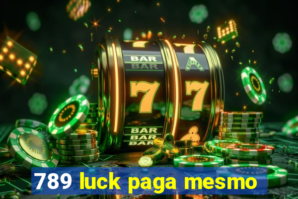 789 luck paga mesmo